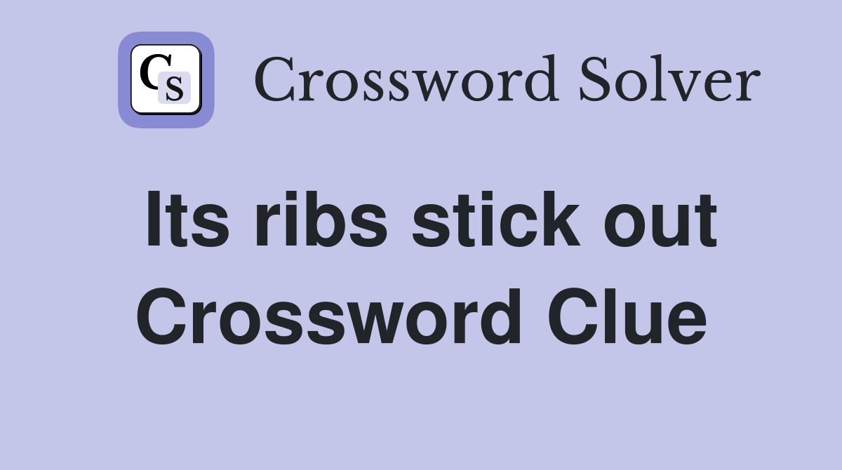 Its ribs stick out Crossword Clue