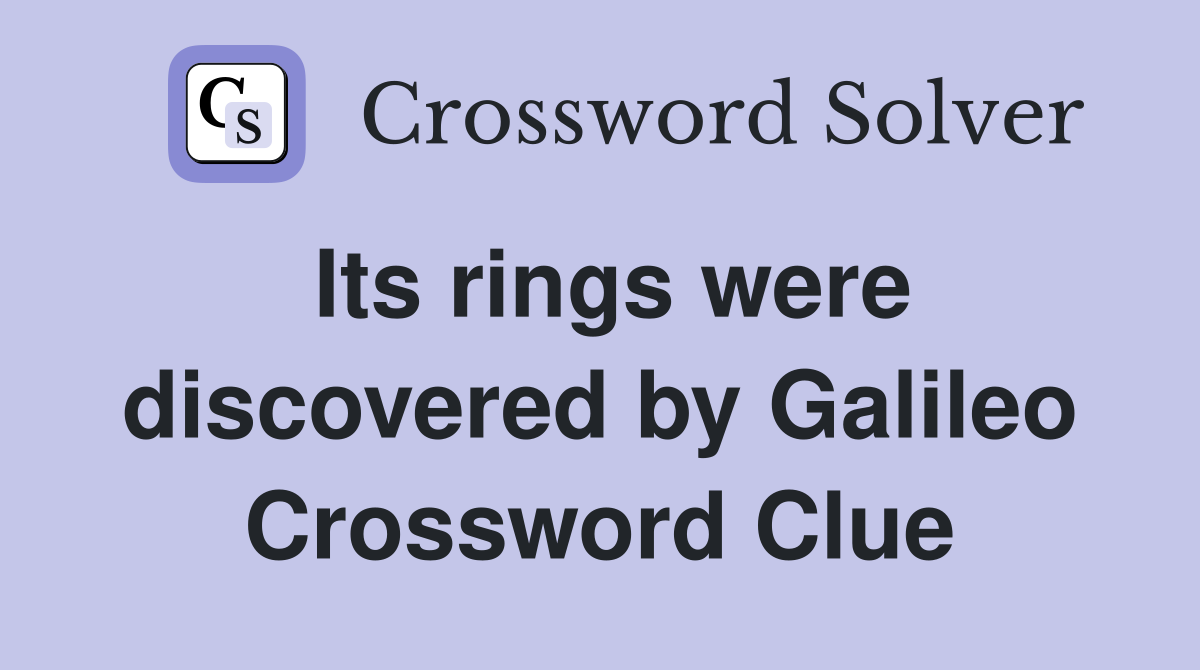 Its rings were discovered by Galileo Crossword Clue
