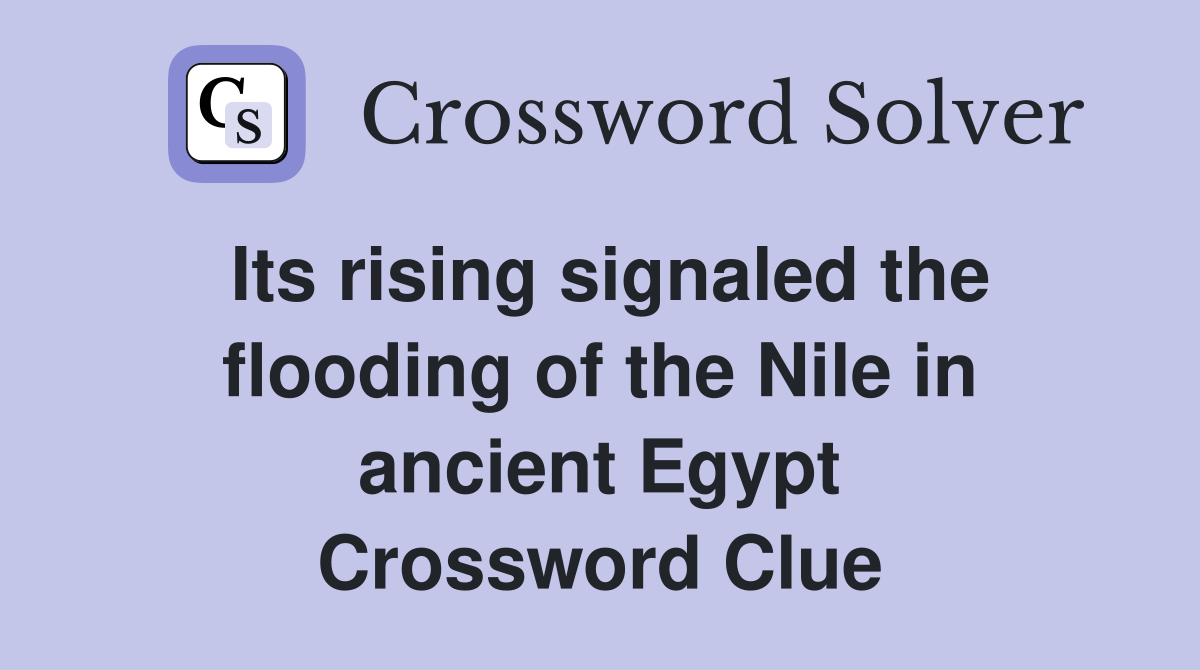 Its rising signaled the flooding of the Nile in ancient Egypt Crossword Clue