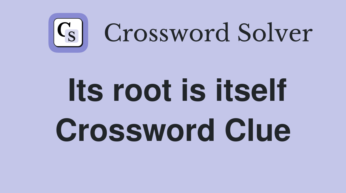 Its root is itself Crossword Clue