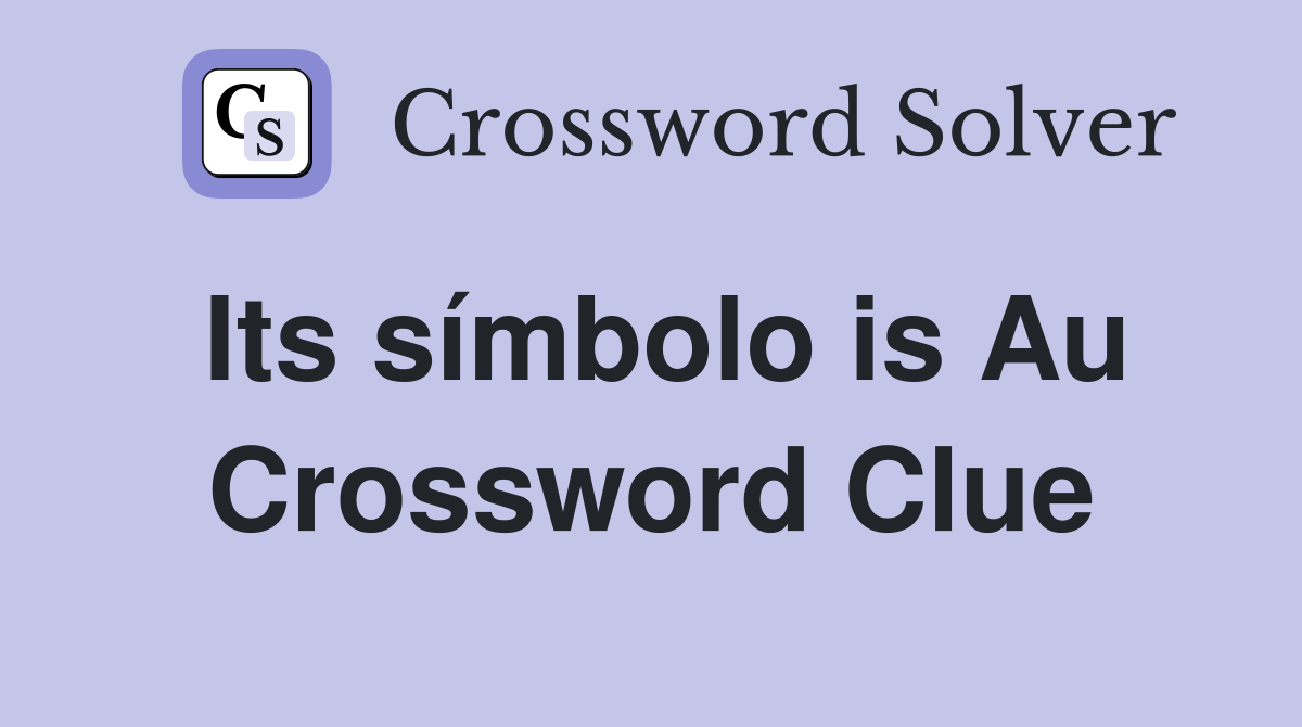 Its símbolo is Au Crossword Clue