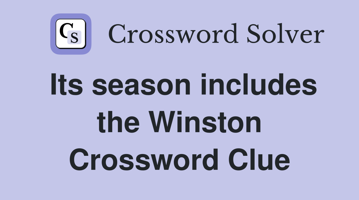 Its season includes the Winston Crossword Clue