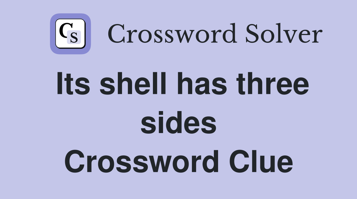 Its shell has three sides Crossword Clue
