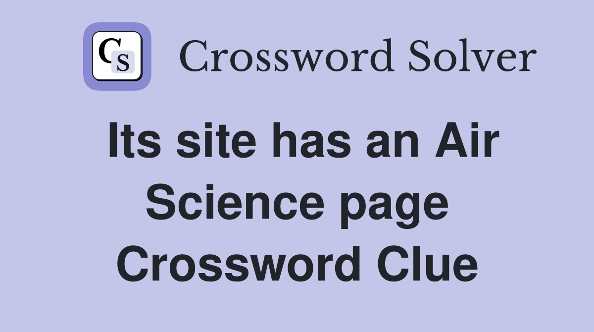 Its site has an Air Science page Crossword Clue