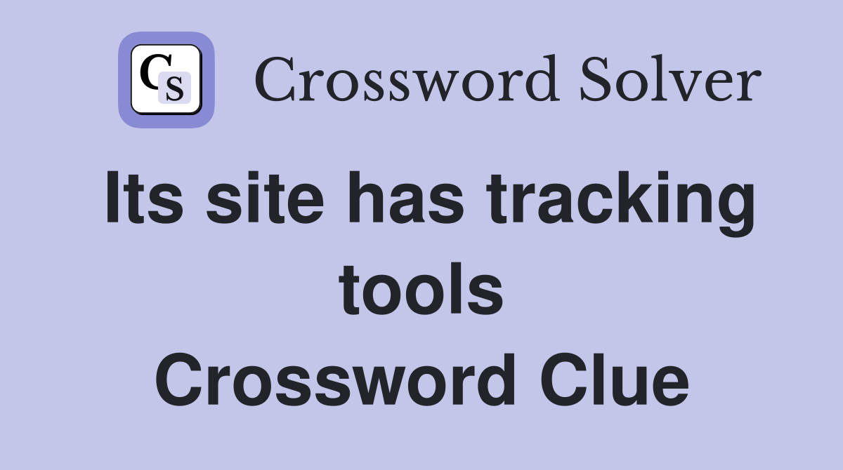 Its site has tracking tools Crossword Clue