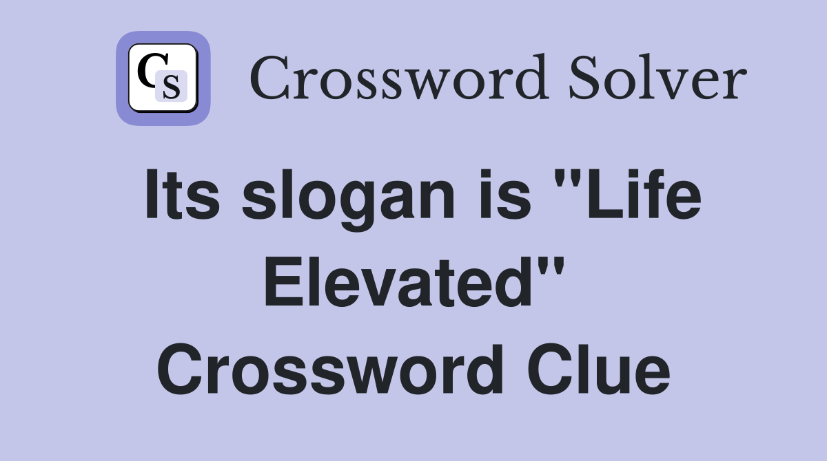 Its slogan is "Life Elevated" Crossword Clue