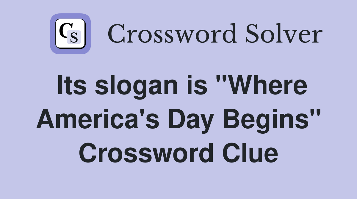 Its slogan is "Where America's Day Begins" Crossword Clue