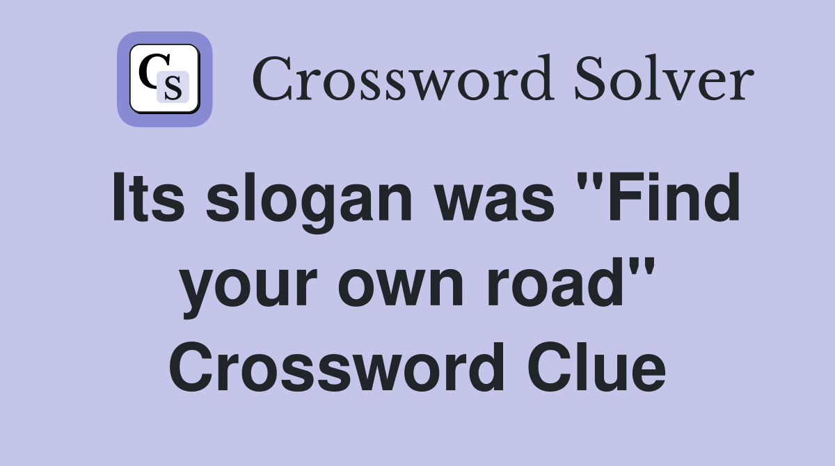 Its slogan was "Find your own road" Crossword Clue
