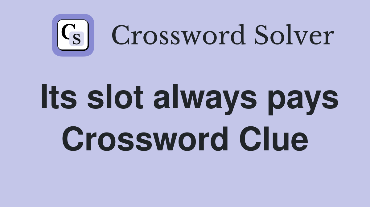 Its slot always pays Crossword Clue