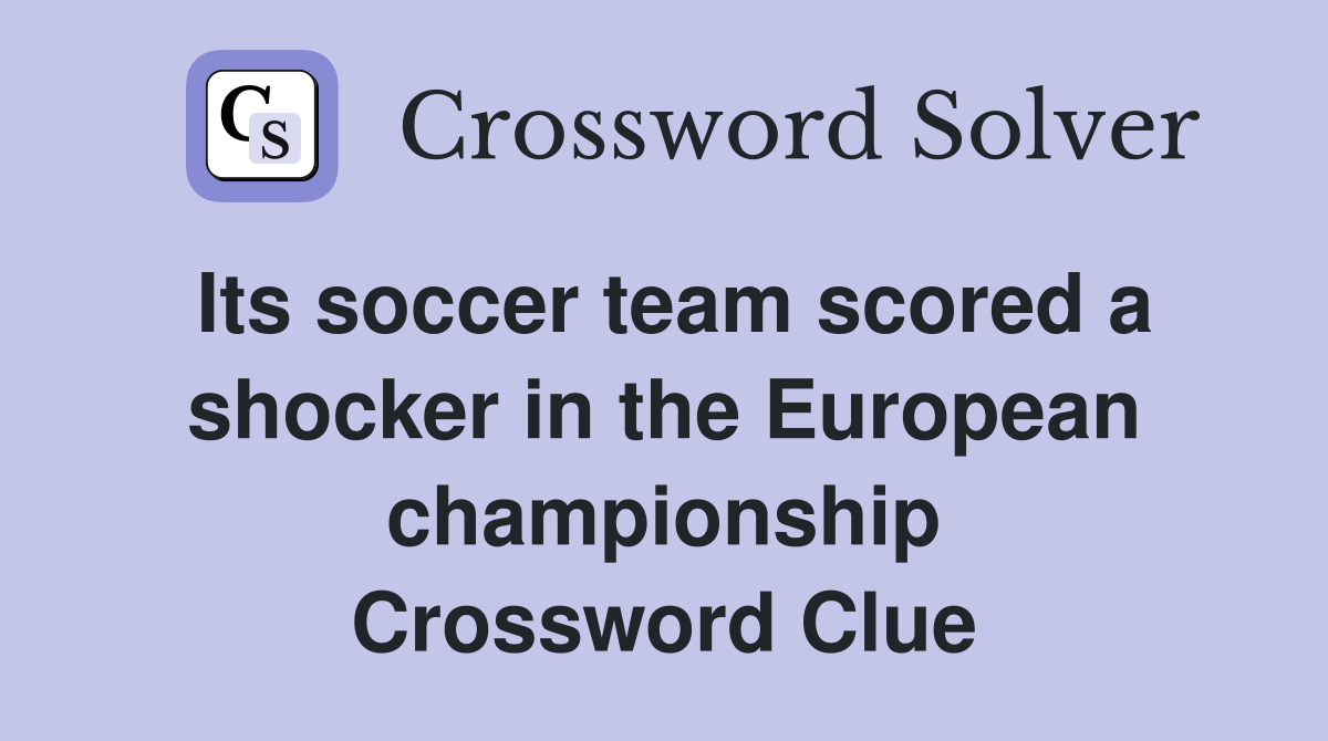 Its soccer team scored a shocker in the European championship Crossword Clue