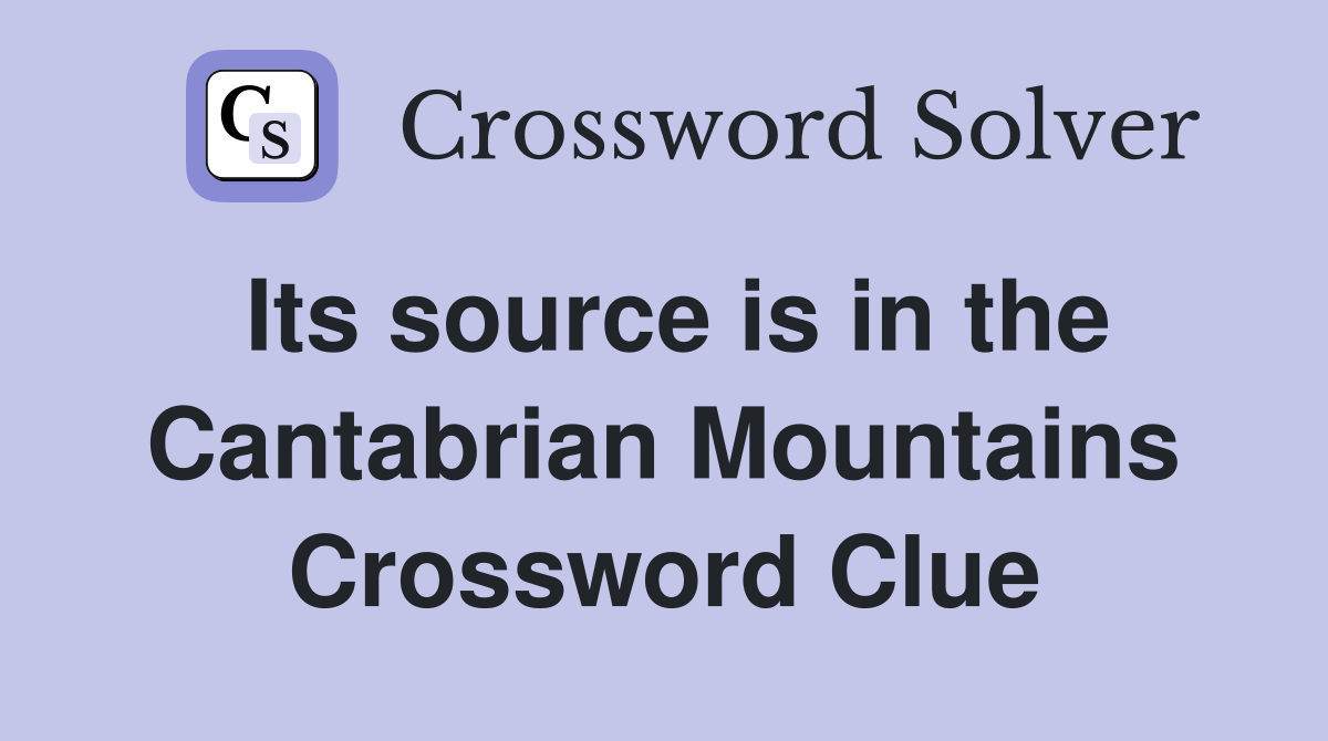 Its source is in the Cantabrian Mountains Crossword Clue