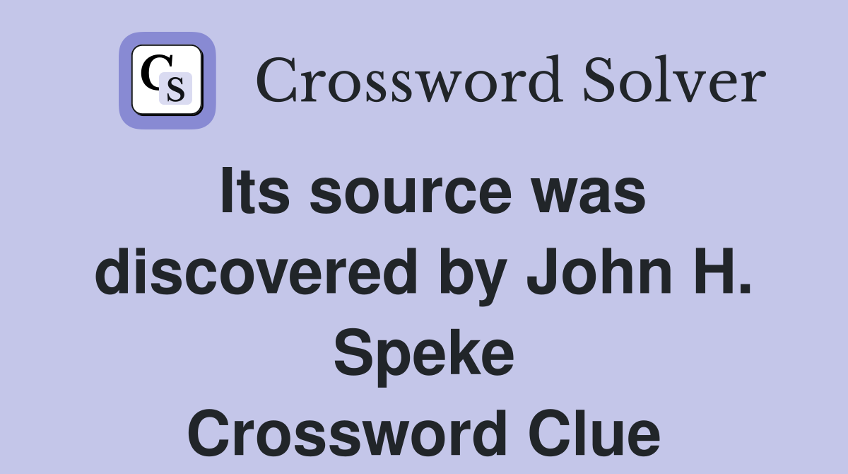 Its source was discovered by John H. Speke Crossword Clue