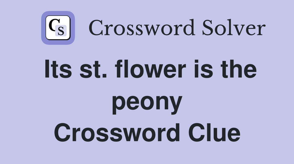 Its st. flower is the peony Crossword Clue