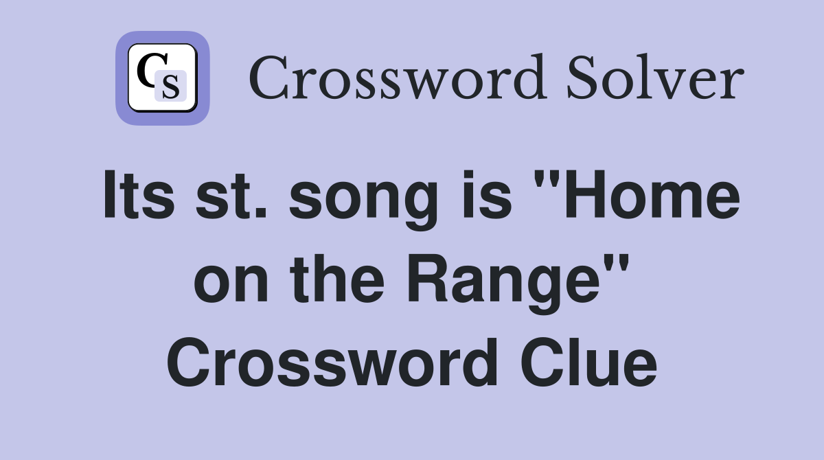 Its st. song is "Home on the Range" Crossword Clue