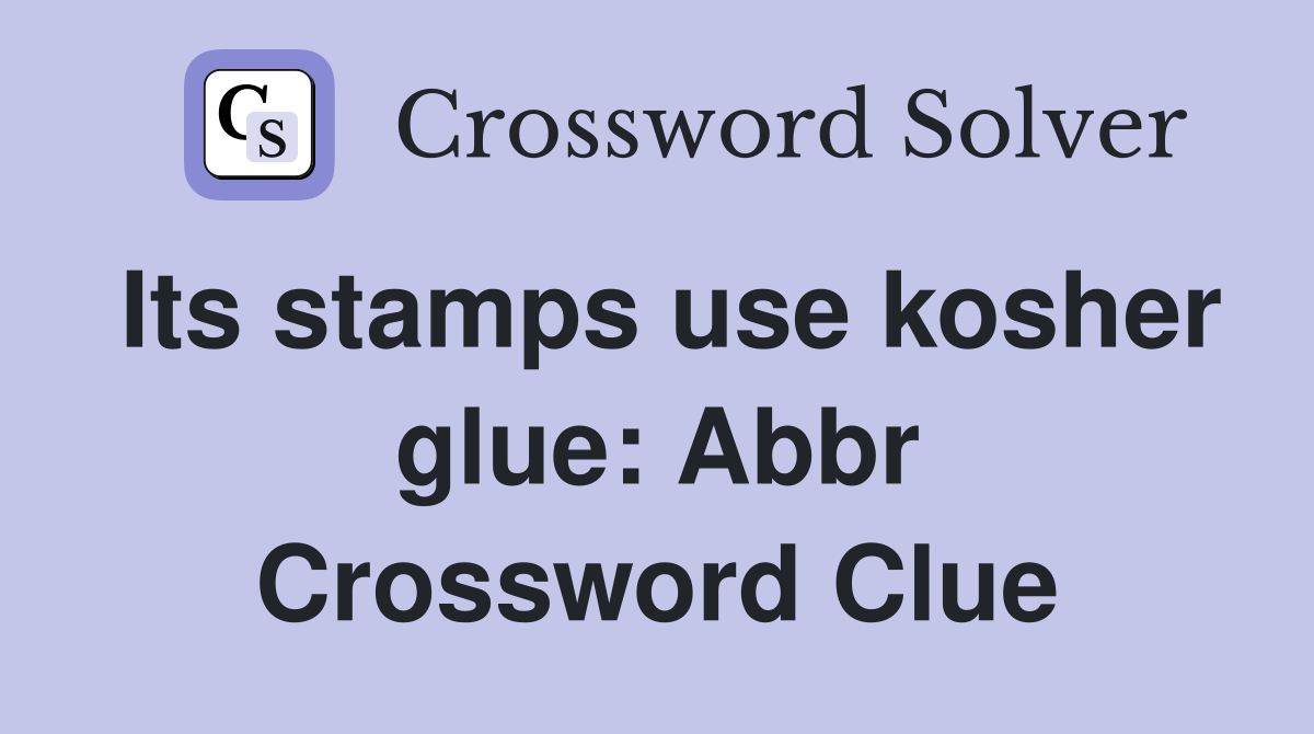 Its stamps use kosher glue: Abbr Crossword Clue