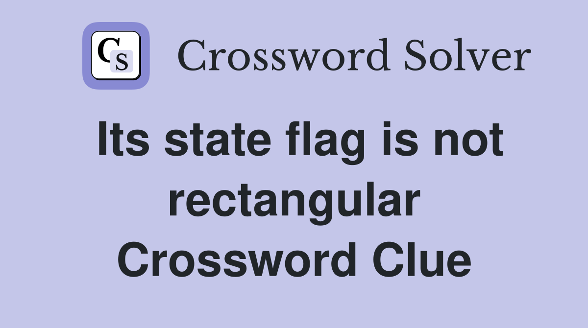 Its state flag is not rectangular Crossword Clue