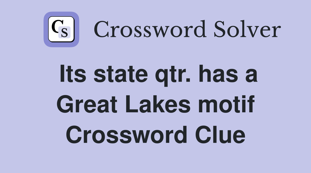 Its state qtr. has a Great Lakes motif Crossword Clue