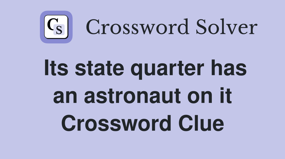 Its state quarter has an astronaut on it Crossword Clue