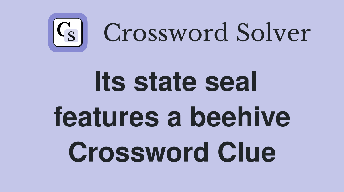 Its state seal features a beehive Crossword Clue