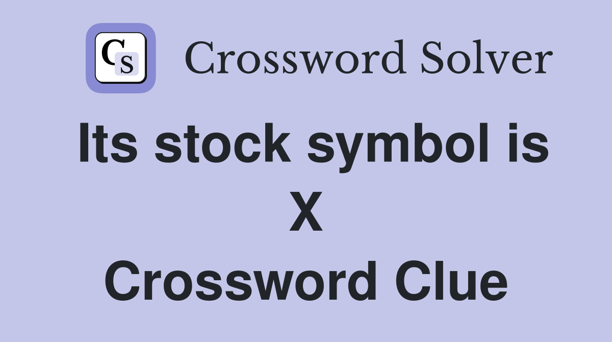 Its stock symbol is X Crossword Clue
