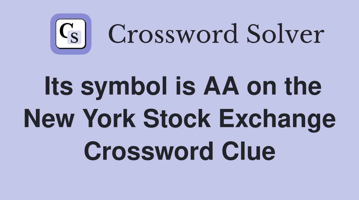 Its symbol is AA on the New York Stock Exchange Crossword Clue