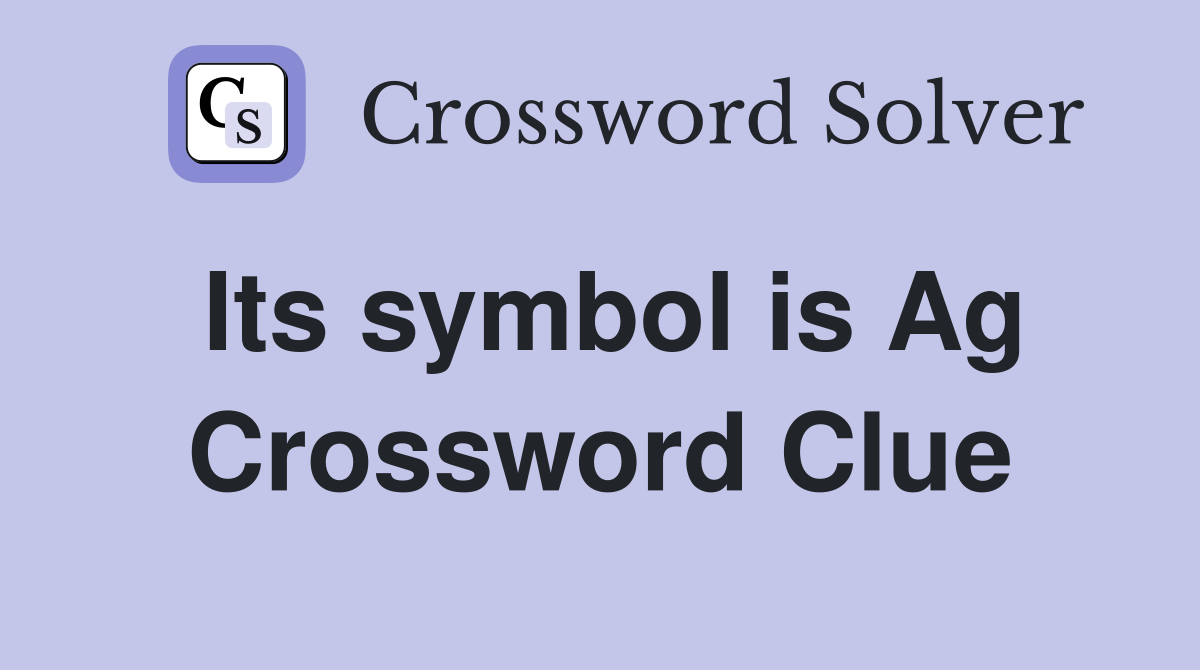 Its symbol is Ag Crossword Clue