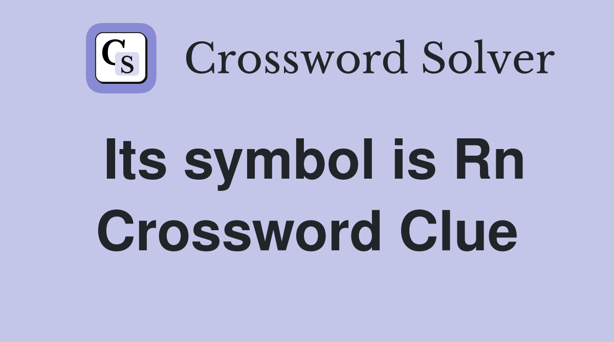 Its symbol is Rn Crossword Clue