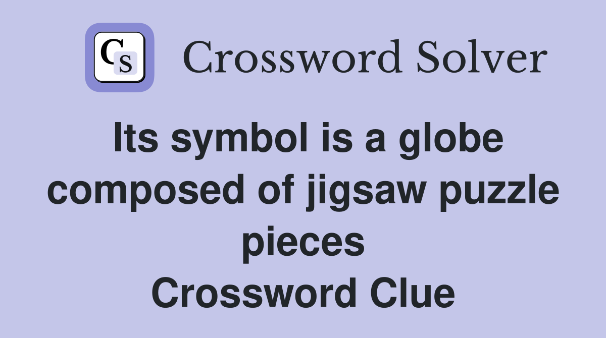 Its symbol is a globe composed of jigsaw puzzle pieces Crossword Clue
