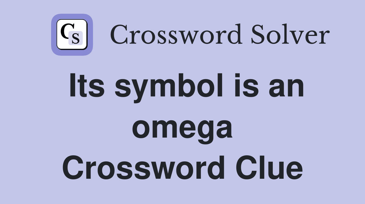 Its symbol is an omega Crossword Clue