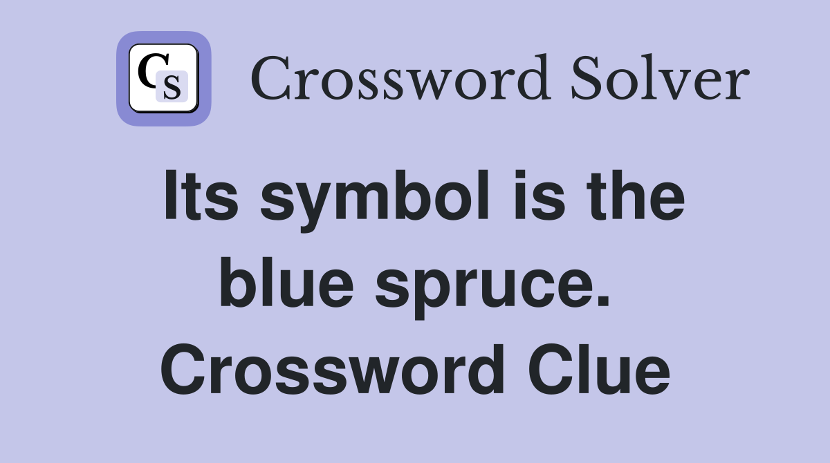 Its symbol is the blue spruce. Crossword Clue