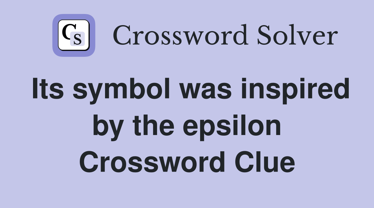 Its symbol was inspired by the epsilon Crossword Clue