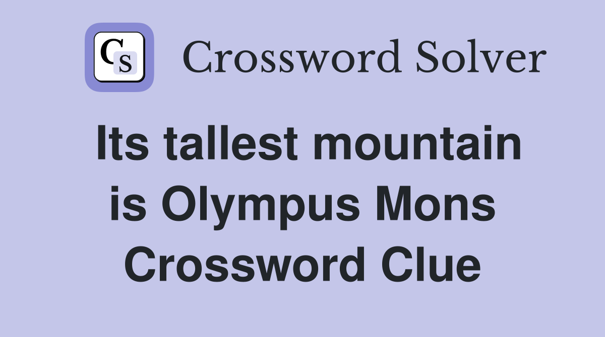 Its tallest mountain is Olympus Mons Crossword Clue