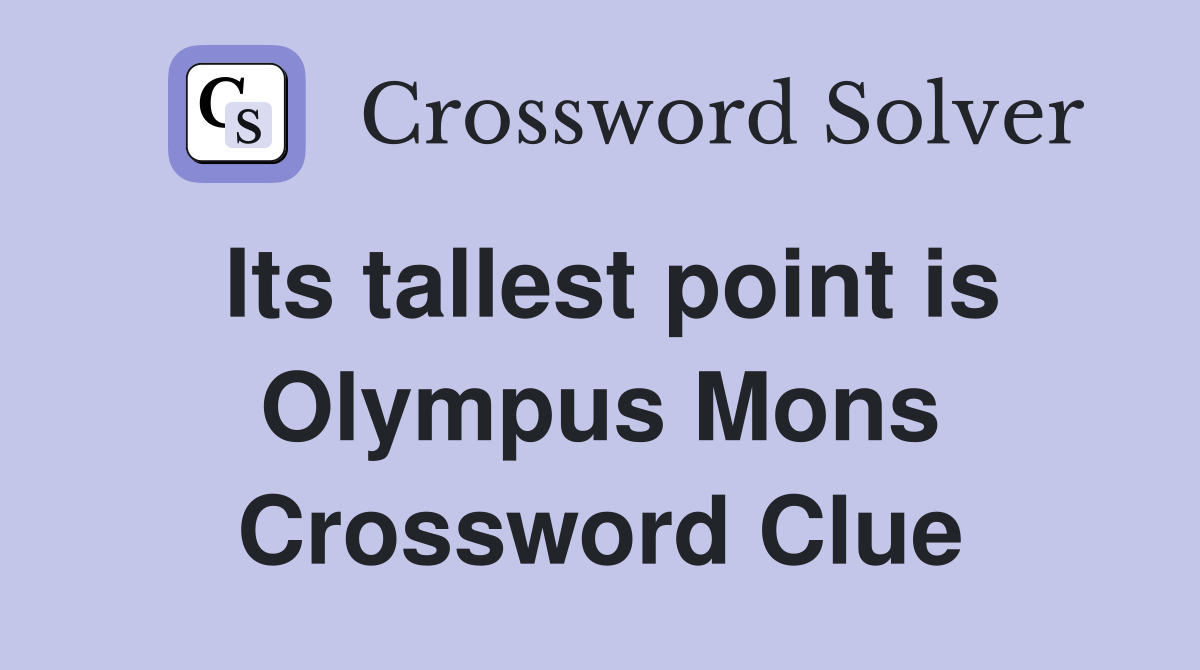 Its tallest point is Olympus Mons Crossword Clue