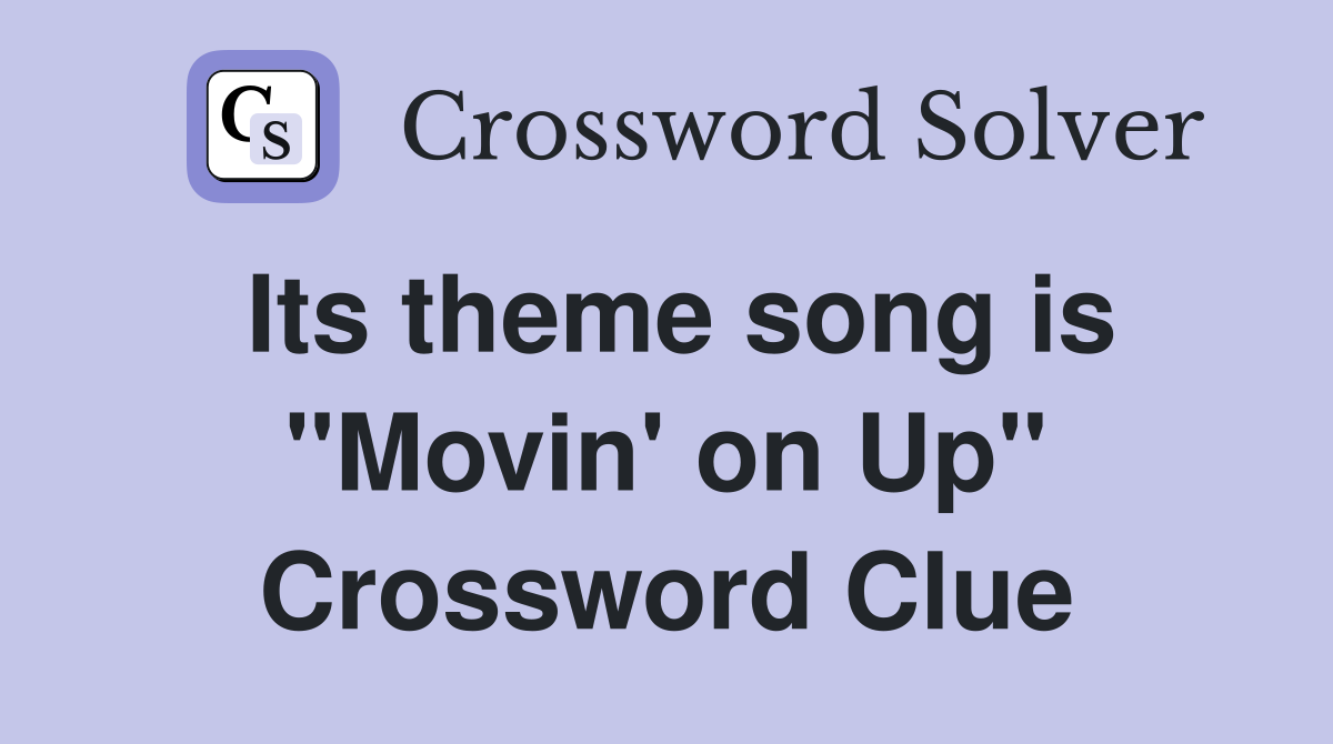 Its theme song is "Movin' on Up" Crossword Clue