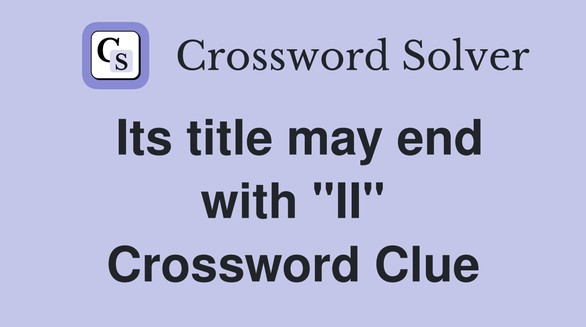 Its title may end with "II" Crossword Clue