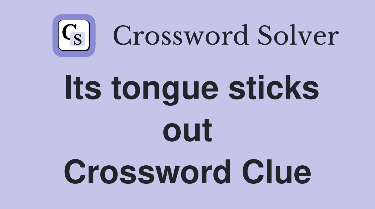 Its tongue sticks out Crossword Clue