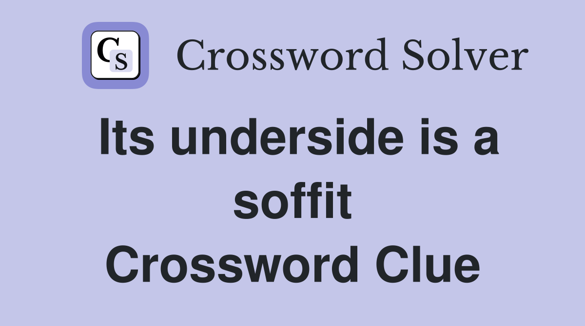 Its underside is a soffit Crossword Clue