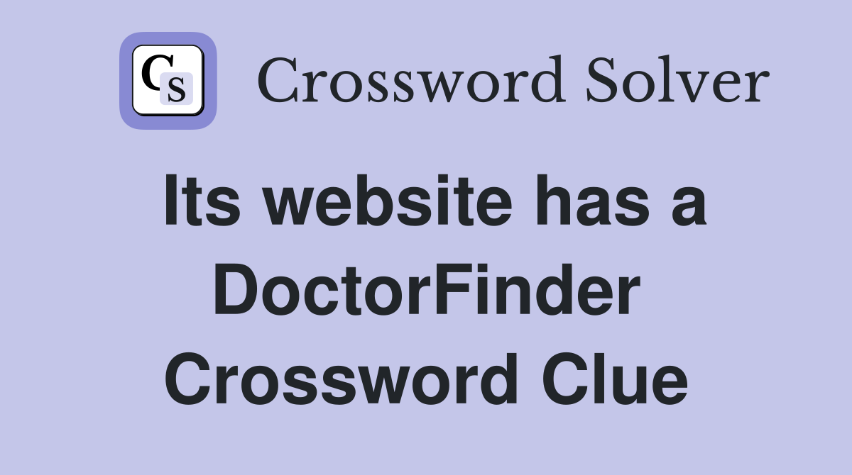 Its website has a DoctorFinder Crossword Clue