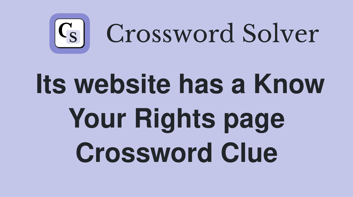 Its website has a Know Your Rights page Crossword Clue