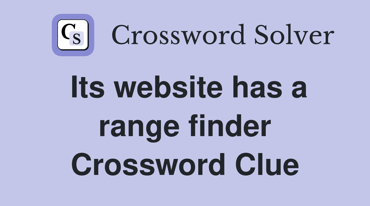 Its website has a range finder Crossword Clue