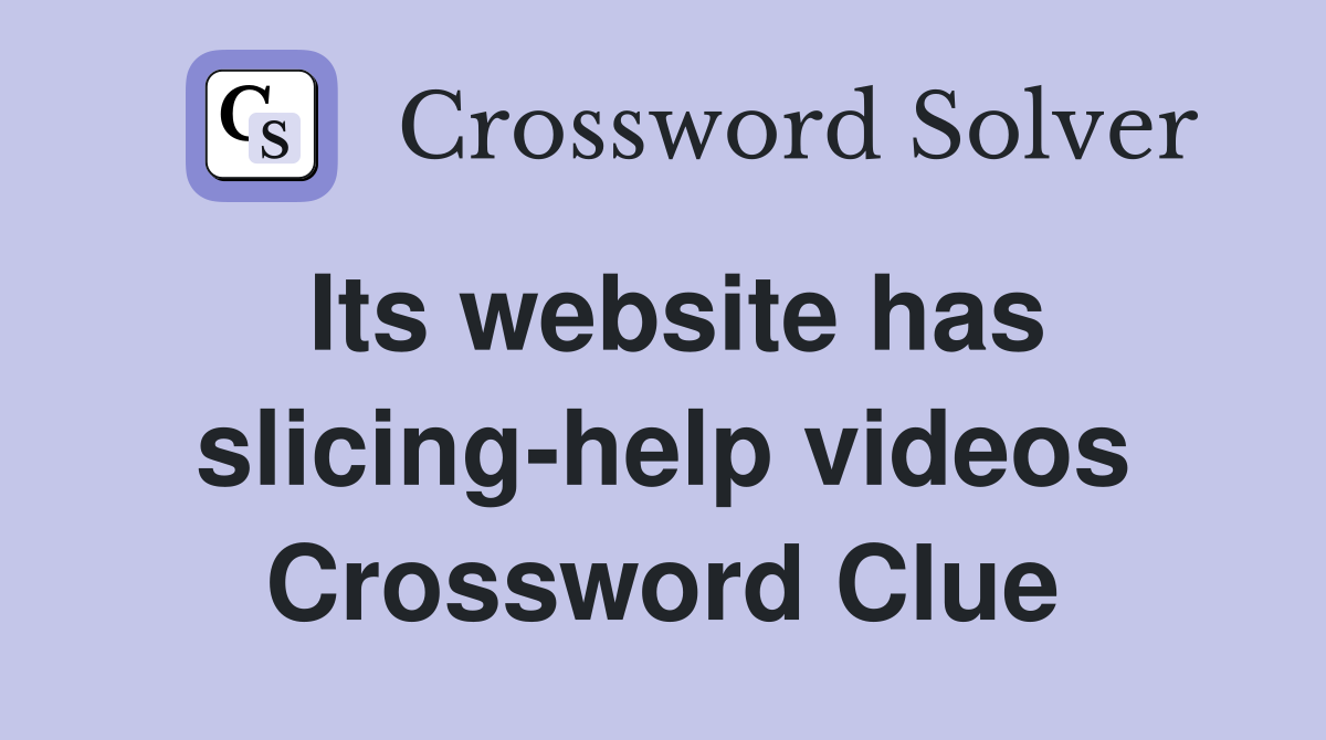 Its website has slicing-help videos Crossword Clue