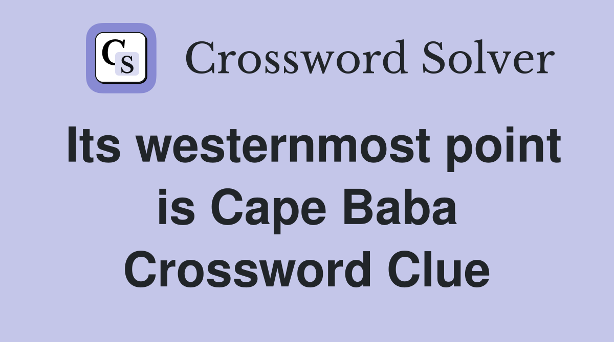 Its westernmost point is Cape Baba Crossword Clue