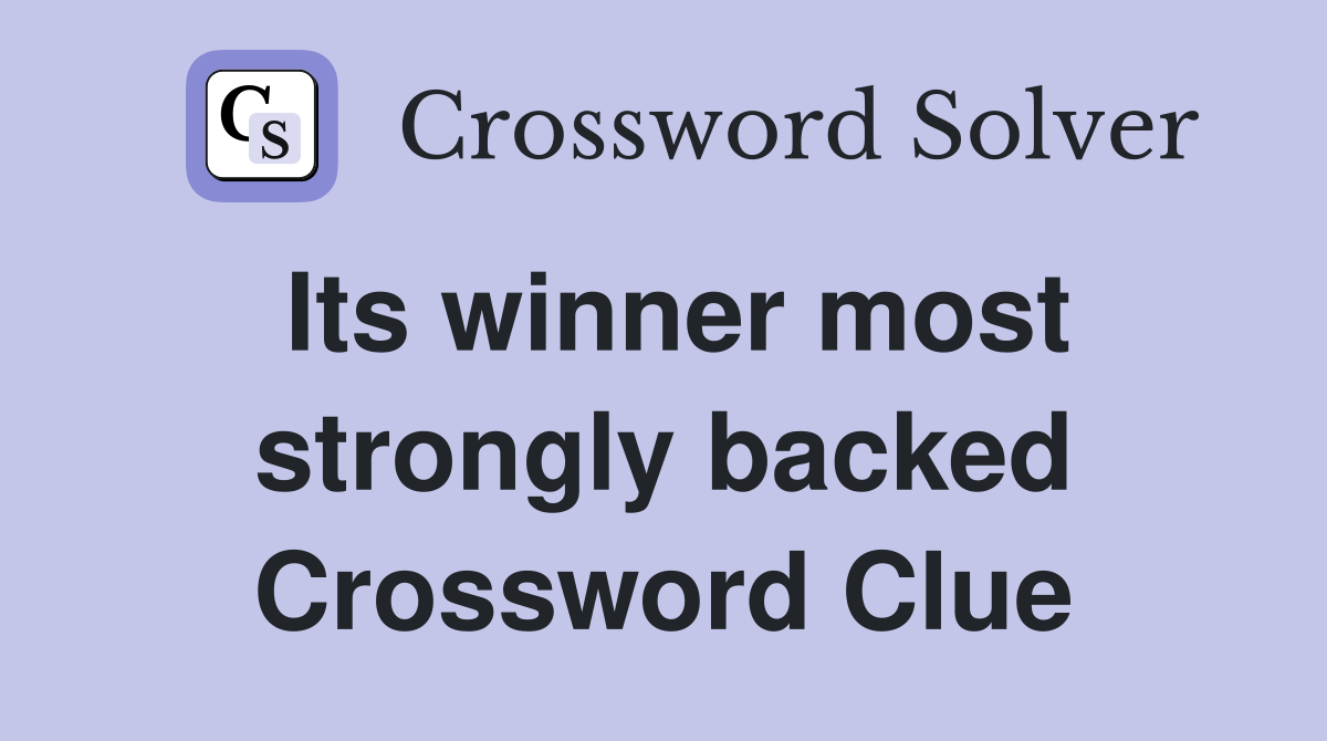 Its winner most strongly backed Crossword Clue