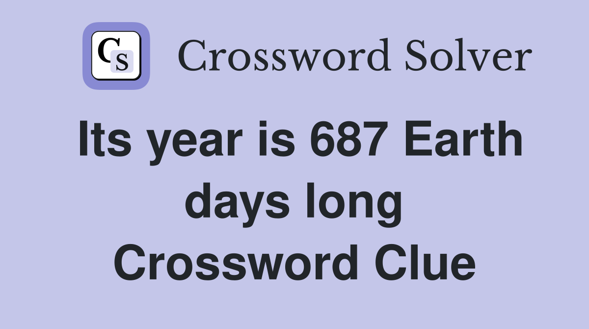 Its year is 687 Earth days long Crossword Clue