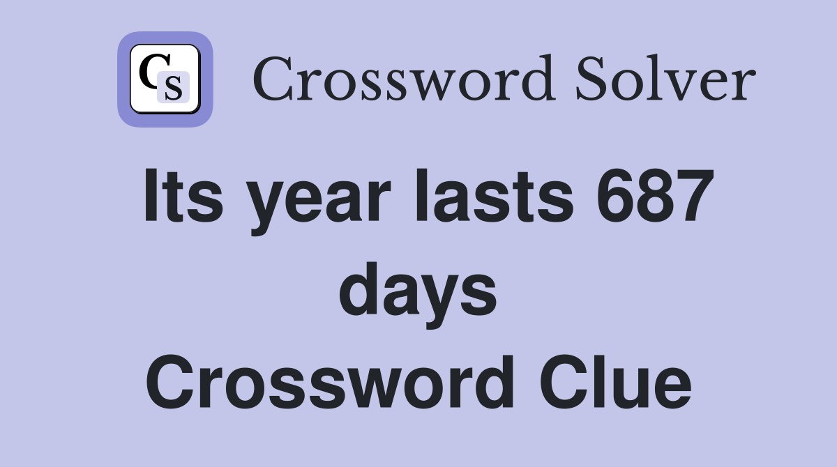Its year lasts 687 days Crossword Clue