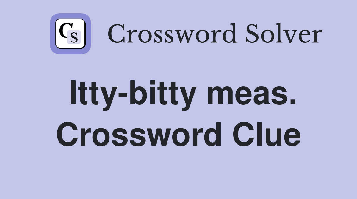 Itty-bitty meas. Crossword Clue