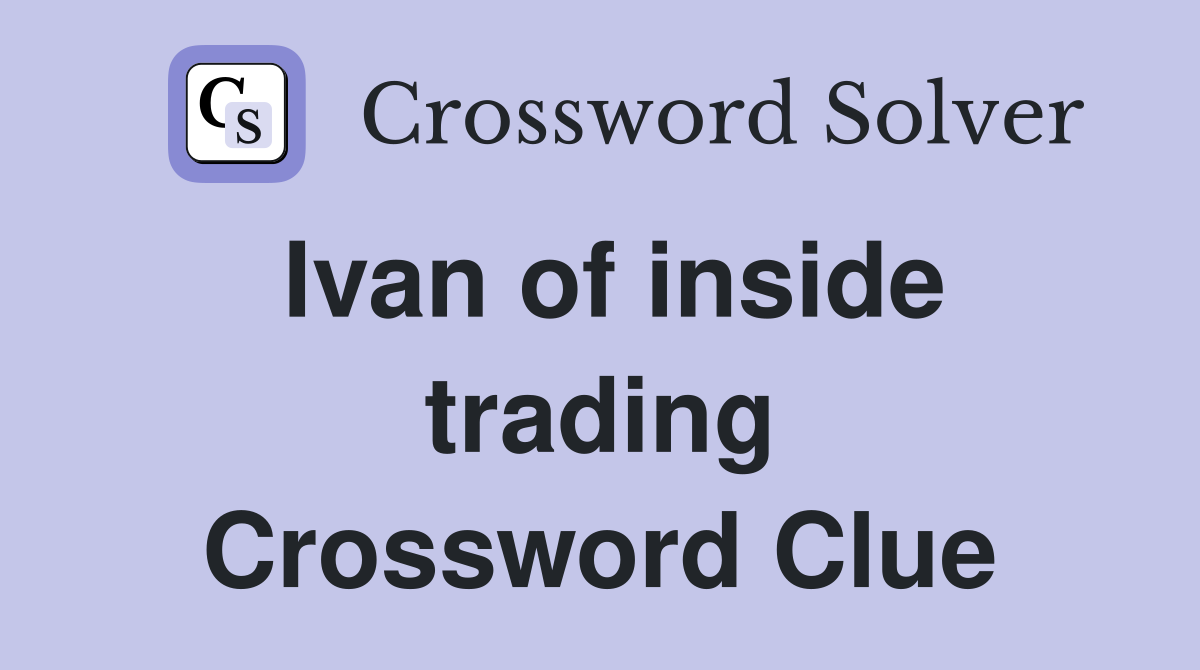 Ivan of inside trading Crossword Clue