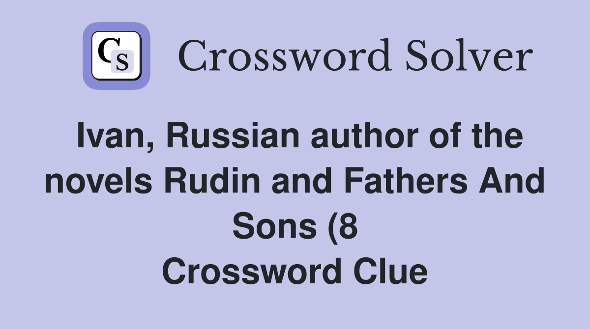 Ivan Russian author of the novels Rudin and Fathers And Sons (8 Ivan Russian author of the novels Rudin and Fathers And Sons (8