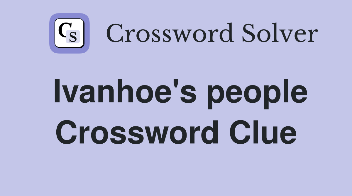 Ivanhoe's people Crossword Clue