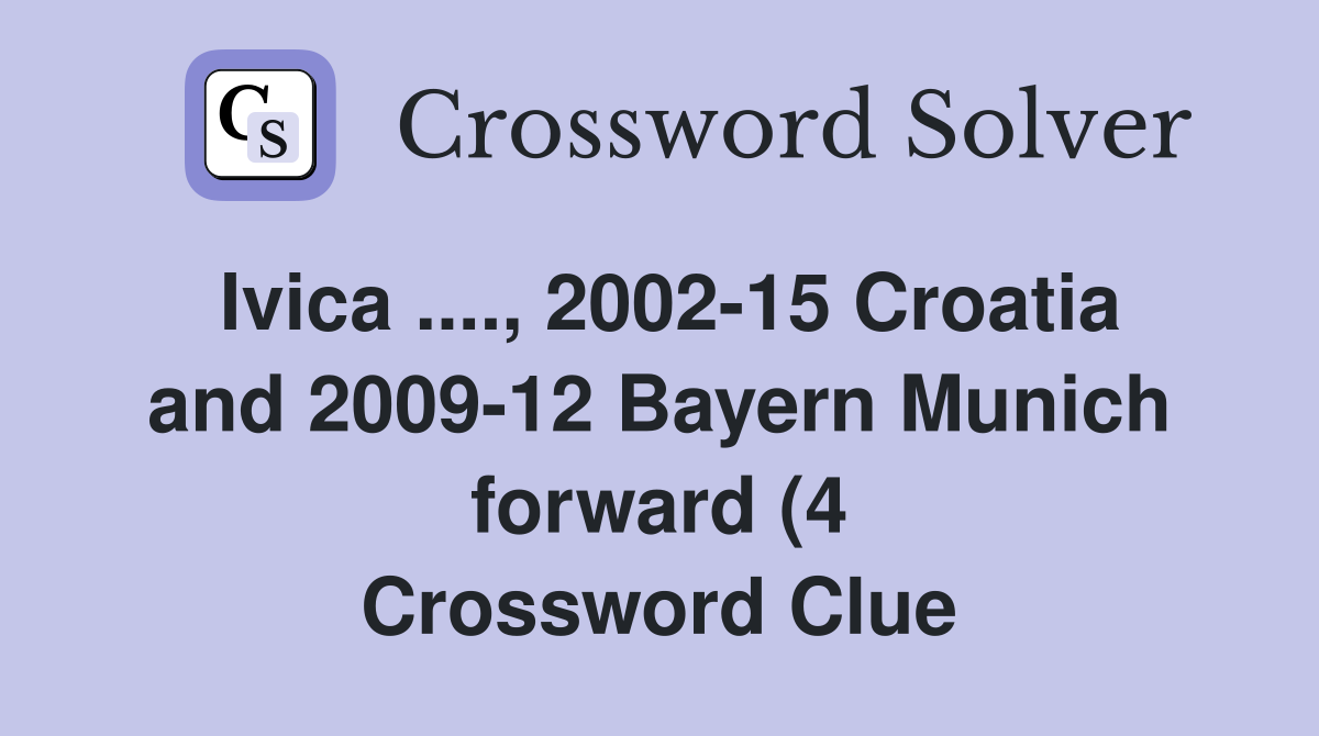Ivica 2002 15 Croatia and 2009 12 Bayern Munich forward (4 Ivica 2002 15 Croatia and 2009 12 Bayern Munich forward (4